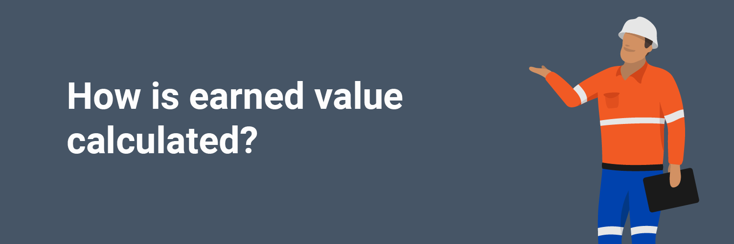 How is earned value calculated